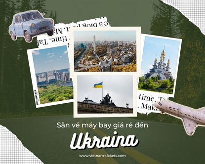 UKRAINA LIỆU CÓ ĐÁNG ĐỂ DU LỊCH? SĂN VÉ MÁY BAY GIÁ RẺ ĐI UKRAINA